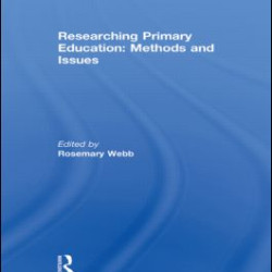 Researching Primary Education: Methods and Issues Researching Primary Education: Methods and Issues