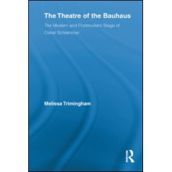 The Theatre of the Bauhaus The Theatre of the Bauhaus