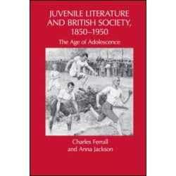Juvenile Literature and British Society, 1850-1950 Juvenile Literature and British Society, 1850-1950