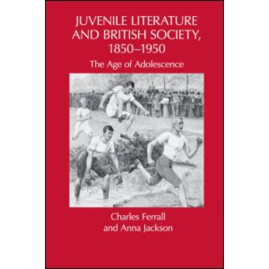 Juvenile Literature and British Society, 1850-1950