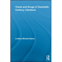 Travel and Drugs in Twentieth-Century Literature