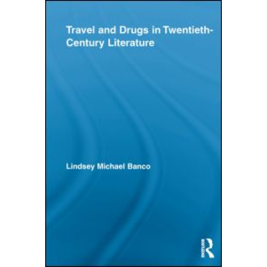 Travel and Drugs in Twentieth-Century Literature