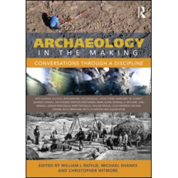 Archaeology in the Making Archaeology in the Making