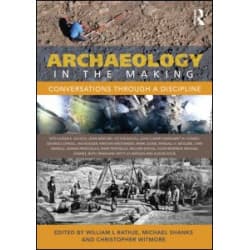 Archaeology in the Making Archaeology in the Making