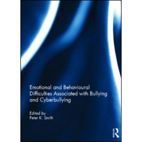 Emotional and Behavioural Difficulties Associated with Bullying and Cyberbullying Emotional and Behavioural Difficulties Associated with Bullying and Cyberbullying