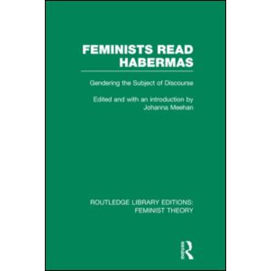 Feminists Read Habermas (RLE Feminist Theory) Feminists Read Habermas (RLE Feminist Theory)