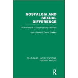 Nostalgia and Sexual Difference (RLE Feminist Theory) Nostalgia and Sexual Difference (RLE Feminist Theory)