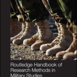 Routledge Handbook of Research Methods in Military Studies