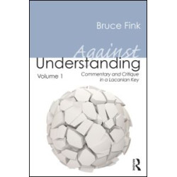 Against Understanding, Volume 1 Against Understanding, Volume 1