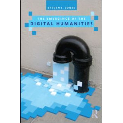 The Emergence of the Digital Humanities (Open Access)