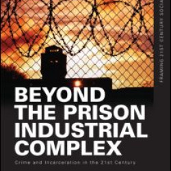 Beyond the Prison Industrial Complex Beyond the Prison Industrial Complex