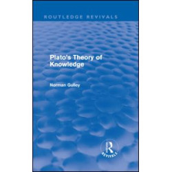 Plato's Theory of Knowledge (Routledge Revivals) Plato's Theory of Knowledge (Routledge Revivals)
