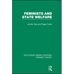 Feminists and State Welfare (RLE Feminist Theory)
