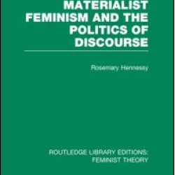Materialist Feminism and the Politics of Discourse (RLE Feminist Theory) Materialist Feminism and the Politics of Discourse (RLE Feminist Theory)