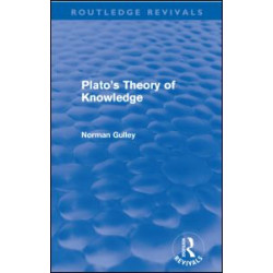 Plato's Theory of Knowledge (Routledge Revivals) Plato's Theory of Knowledge (Routledge Revivals)