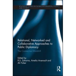 Relational, Networked and Collaborative Approaches to Public Diplomacy Relational, Networked and Collaborative Approaches to Public Diplomacy
