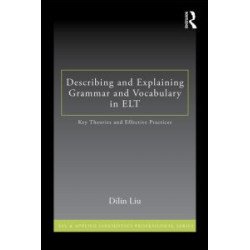 Describing and Explaining Grammar and Vocabulary in ELT