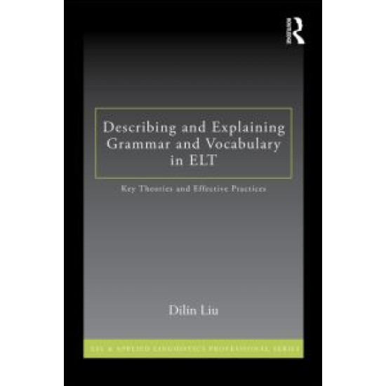Describing and Explaining Grammar and Vocabulary in ELT Describing and Explaining Grammar and Vocabulary in ELT