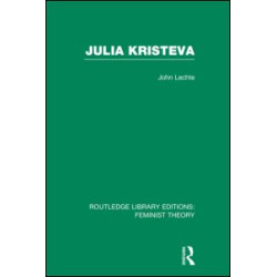 Julia Kristeva (RLE Feminist Theory) Julia Kristeva (RLE Feminist Theory)