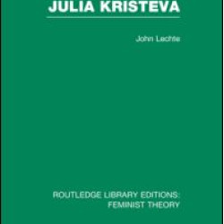Julia Kristeva (RLE Feminist Theory) Julia Kristeva (RLE Feminist Theory)