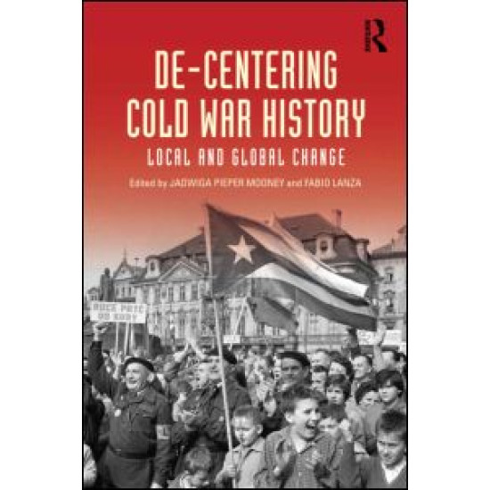 De-Centering Cold War History De-Centering Cold War History
