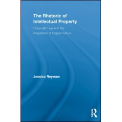 The Rhetoric of Intellectual Property