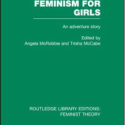 Feminism for Girls (RLE Feminist Theory) Feminism for Girls (RLE Feminist Theory)