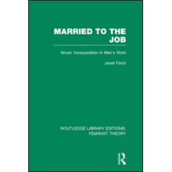 Married to the Job (RLE Feminist Theory) Married to the Job (RLE Feminist Theory)
