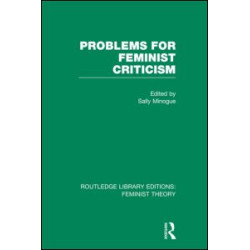 Problems for Feminist Criticism (RLE Feminist Theory) Problems for Feminist Criticism (RLE Feminist Theory)