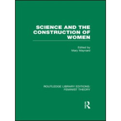 Science and the Construction of Women (RLE Feminist Theory)