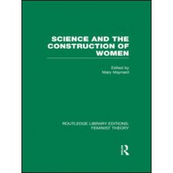 Science and the Construction of Women (RLE Feminist Theory)