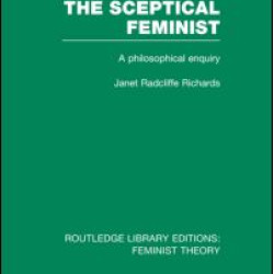 The Sceptical Feminist (RLE Feminist Theory) The Sceptical Feminist (RLE Feminist Theory)