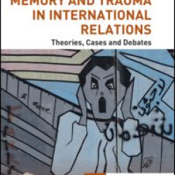 Memory and Trauma in International Relations