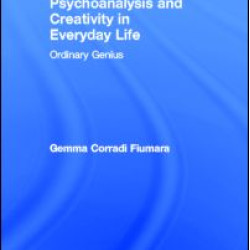 Psychoanalysis and Creativity in Everyday Life Psychoanalysis and Creativity in Everyday Life