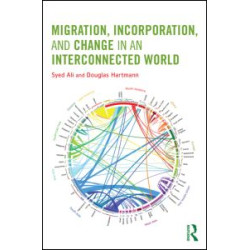 Migration, Incorporation, and Change in an Interconnected World Migration, Incorporation, and Change in an Interconnected World