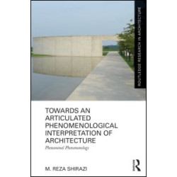 Towards an Articulated Phenomenological Interpretation of Architecture Towards an Articulated Phenomenological Interpretation of Architecture