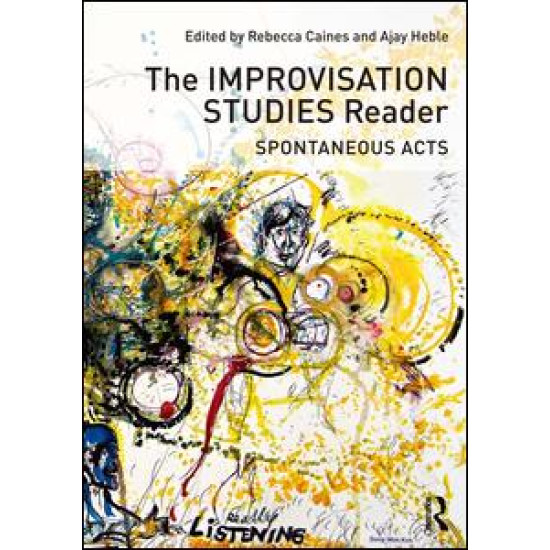 The Improvisation Studies Reader The Improvisation Studies Reader