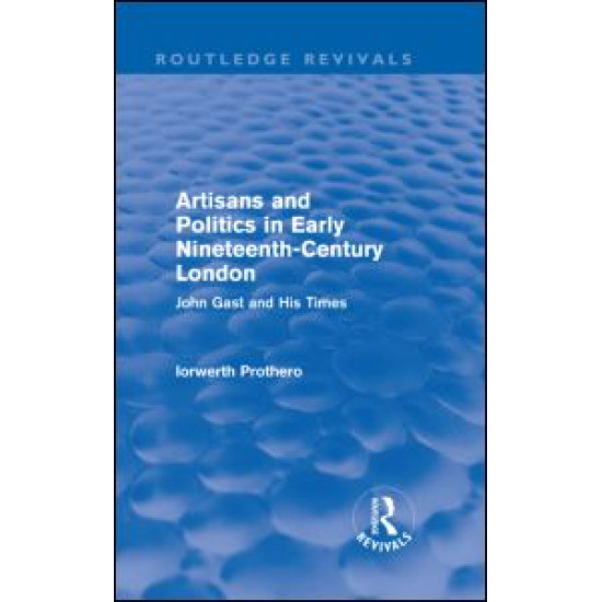 Artisans and Politics in Early Nineteenth-Century London (Routledge Revivals) Artisans and Politics in Early Nineteenth-Century London (Routledge Revivals)