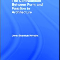 The Contradiction Between Form and Function in Architecture The Contradiction Between Form and Function in Architecture