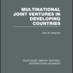 Multinational Joint Ventures in Developing Countries (RLE International Business) Multinational Joint Ventures in Developing Countries (RLE International Business)