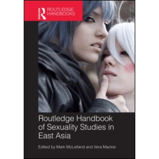 Routledge Handbook of Sexuality Studies in East Asia Routledge Handbook of Sexuality Studies in East Asia