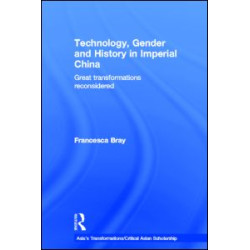 Technology, Gender and History in Imperial China Technology, Gender and History in Imperial China