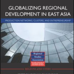 Globalizing Regional Development in East Asia Globalizing Regional Development in East Asia