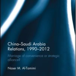 China-Saudi Arabia Relations, 1990-2012