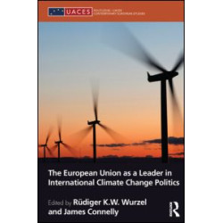 The European Union as a Leader in International Climate Change Politics The European Union as a Leader in International Climate Change Politics