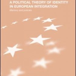 A Political Theory of Identity in European Integration A Political Theory of Identity in European Integration