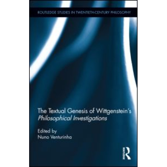 The Textual Genesis of Wittgenstein's Philosophical Investigations The Textual Genesis of Wittgenstein's Philosophical Investigations
