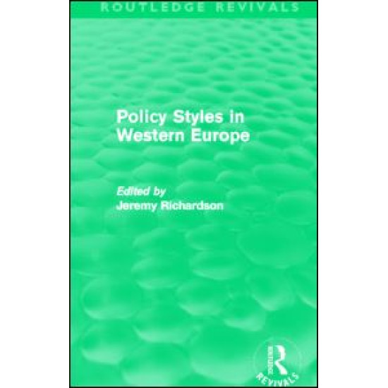 Policy Styles in Western Europe (Routledge Revivals) Policy Styles in Western Europe (Routledge Revivals)