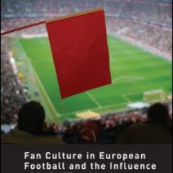 Fan Culture in European Football and the Influence of Left Wing Ideology