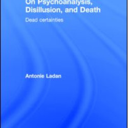 On Psychoanalysis, Disillusion, and Death On Psychoanalysis, Disillusion, and Death